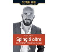 Spingiti oltre. Da umili origini verso grandi imprese