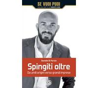 Spingiti oltre. Da umili origini verso grandi imprese