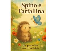 Spino e Farfallina!: Una storia tenera di amicizia e coraggio...
