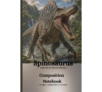 Spinosaurus Composition Notebook for Kids - Roaring Dino Writing Journal for School, Drawing, and Creative Notes: Fun Prehistoric Dinosaur Notebook ... Perfect for School, Homework, and Journaling