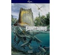 Spinosaurus il gigante perduto del cretaceo. Ediz. illustrata