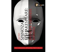 Spinoza e Shakespeare: passioni, desideri, mimesis. Un confronto attraverso René Girard