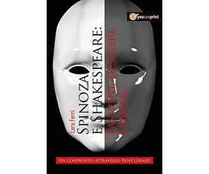 Spinoza e Shakespeare: passioni, desideri, mimesis. Un confronto attraverso René Girard