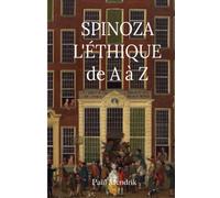 Spinoza L'Éthique de A à Z