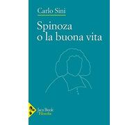 Spinoza o la buona vita