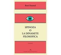 Spinoza o la dinamite filosofica