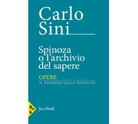 Spinoza o l'archivio del sapere - Sini Carlo