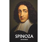 Spinoza sin rodeos: Lo esencial de su filosofía