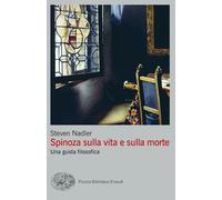SPINOZA SULLA VITA E SULLA MORTE. UNA GUIDA FILOSOFICA - NADLER STEVEN -