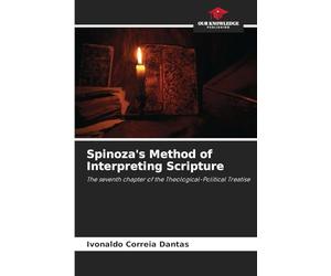 Spinoza's Method of Interpreting Scripture: The seventh chapter of the Theological-Political Treatise