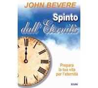Spinto dall'eternità. Prepara la tua vita per l'eternità