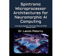 Spintronic Microprocessor Architectures for Neuromorphic AI Computing: Leveraging Magnetic Phenomena Beyond CMOS Scaling Limits