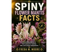 SPINY FLOWER MANTIS FACTS: A complete guide to their behavior, habitat, diet, and unique adaptations