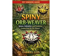 SPINY ORB-WEAVER: Spines, Coloration, and Evolution: Lessons from the Orb-Weaver.