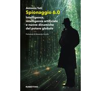 Spionaggio 6.0. Intelligence, intelligenza artificiale e nuove di