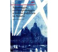 Spionaggio, controspionaggio e ordine pubblico nel Veneto