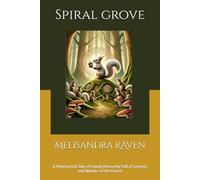 Spiral Grove: A Matriarchal Tale of Family Hierarchy Full of Lessons and Wonder of the Forest: 1
