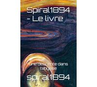 Spiral1894 - Le livre: une descente dans l’abysse