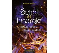 Spirali di energia. L'antica arte della selfica