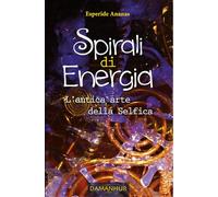 Spirali di energia. L'antica arte della selfica
