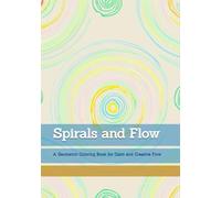 Spirals and Flow: A Geometric Coloring Book for Calm and Creative Flow
