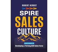 SPIRE Sales Culture: Developing a Thriving B2B Sales Force