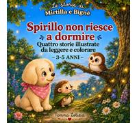Spirillo non riesce a dormire: Quattro storie illustrate da leggere e colorare