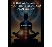 Spirit Alignment: Your Path to Sacred Protection