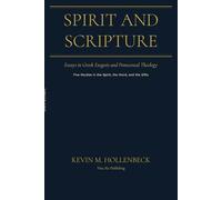 Spirit and Scripture Essays in Greek Exegesis and Pentecostal Theology: Five Studies in the Spirit, the Word, and the Gifts