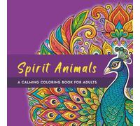 Spirit Animals Coloring Book: A Calming Coloring Book for Adults