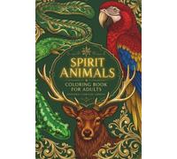 Spirit Animals: Coloring Book For Adults