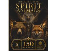 Spirit Animals Mandala Coloring Book: A Premium Adult Coloring Book Featuring 150 Eagle, Bear & Fox Mandalas with Sacred Geometry, Botanical Patterns ... for Relaxation, Mindfulness & Stress Relief