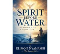 Spirit Before Water: The Baptism Jesus Actually Taught