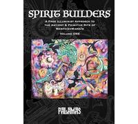 Spirit Builders: A Free Illuminist Approach to the Antient & Primitive Rite of Memphis+Misraïm, Volume One