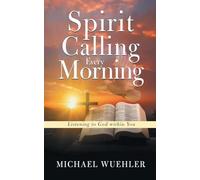 Spirit Calling Every Morning: Listening to God within You