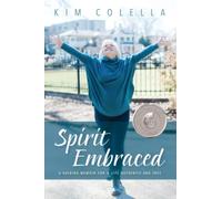 Spirit Embraced: A Guiding Memoir for a Life Authentic and Free