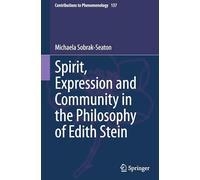 Spirit, Expression and Community in the Philosophy of Edith Stein: 137
