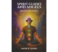 Spirit Guides and Angels Death and Taxes