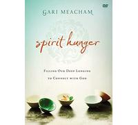 Spirit Hunger: Filling Our Deep Longing to Connect With God