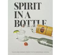 Spirit in a Bottle: Tales and Drinks from Tito's Handmade Vodka
