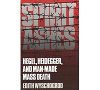 Spirit in Ashes: Hegel, Heidegger, and Man-Made Mass Death