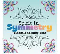 Spirit In Symmetry Mandala Coloring Book