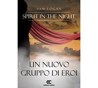 Spirit in the night. Un nuovo gruppo di eroi