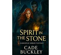 Spirit in The Stone: A Gargoyle Urban Fantasy
