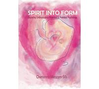 Spirit into Form: Exploring Embryological Potential and Prenatal Psychology