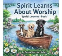 Spirit Learns About Worship: Spirit's Journey - Book 1