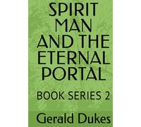 SPIRIT MAN AND THE ETERNAL PORTAL: BOOK SERIES 2