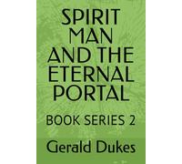 SPIRIT MAN AND THE ETERNAL PORTAL: BOOK SERIES 2