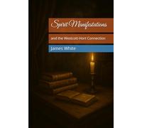 Spirit Manifestations and the Westcott-Hort Connection