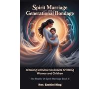 Spirit Marriage and Generational Bondage: Breaking Demonic Covenants Affecting Women and Children: 5